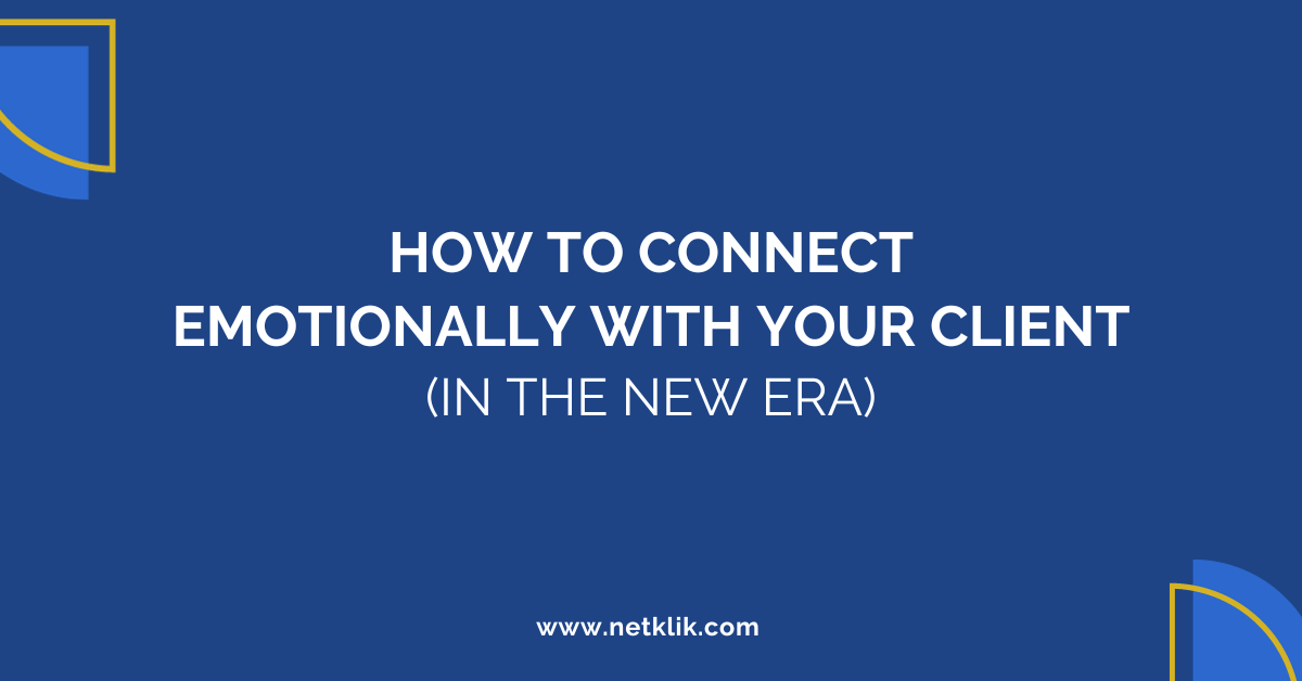 How to connect emotionally with your client (In the new era)